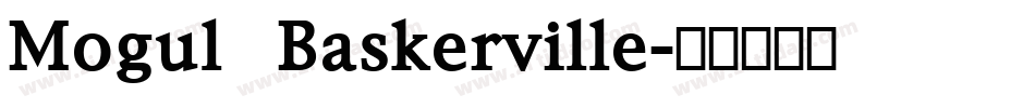 Mogul Baskerville字体转换